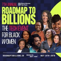 (BPRW) BLACK WOMEN TALK TECH PRESENTS THE 7TH ANNUAL ‘ROADMAP TO BILLIONS’ CONFERENCE