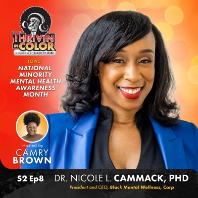 (BPRW) Thrivin’ in Color Podcast Welcomes Dr. Nicole Cammack for A Minority Mental Health Awareness Month Special | Black PR Wire, Inc.