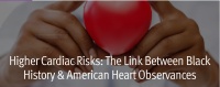(BPRW) Higher Cardiac Risks: The Link Between Black History & American Heart Observances