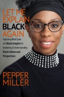 (BPRW) AWARD-WINNING MARKET RESEARCHER PENS COMPELLING BOOK THAT SHARES PROVEN FORMULA  FOR UNDERSTANDING & REACHING BLACK CONSUMERS