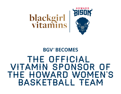 (BPRW) Black Girl Vitamins and Howard University Announce Multi-Year Partnership as Official Vitamin Sponsor for the University’s Women’s Basketball Team | Press Releases