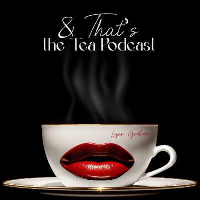 (BPRW) Introducing “And That’s the Tea Podcast”. A Bold, Transformative Space for Black Women to Own Their Power. | Black PR Wire, Inc.