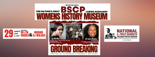 (BPRW) The First Women’s History Museum Dedicated to the Ladies Auxiliary of the Brotherhood of Sleeping Car Porters (BSCP) to Break Ground March 29