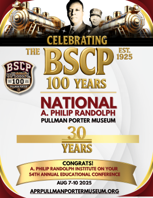 (BPRW) National A. Philip Randolph Pullman Porter Museum Culminates Year-long 100-year Anniversary of the Brotherhood of Sleeping Car Porters (BSCP) and the Museum’s 30th Anniversary with Celebratory Events | Press releases