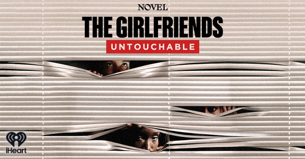 (BPRW) iHeartPodcasts and Novel Launch The “The Girlfriends: Untouchable” | Tech Zone Daily