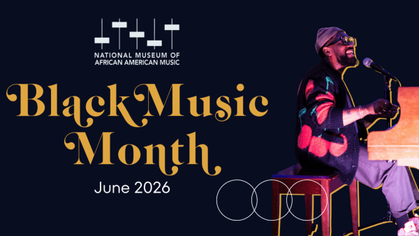 (BPRW) BLACK MUSIC MONTH 2026 BEGINS AT THE NATIONAL MUSEUM OF AFRICAN AMERICAN MUSIC | Press releases