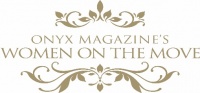 (BPRW) ONYX MAGAZINE’S WOMEN ON THE MOVE AWARDS TO HONOR WOMEN OF COLOR