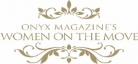 (BPRW) ONYX MAGAZINE’S WOMEN ON THE MOVE AWARDS TO HONOR WOMEN OF COLOR