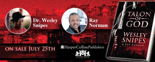 Wesley Snipes and Ray Norman Published an Original Work of Fiction: TALON OF GOD A Novel about the Battle to Prevent Hell on Earth
