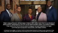 (BPRW) MAJOR LEAGUE SOCCER LAUNCHES NATIONWIDE PARTNERSHIP WITH THE NATIONAL BLACK BANK FOUNDATION